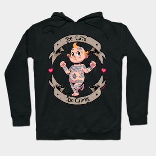 BE CUTE, DO CRIMES Hoodie